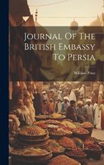 Journal Of The British Embassy To Persia