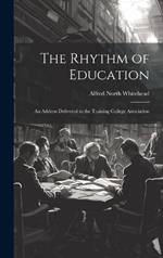 The Rhythm of Education; an Address Delivered to the Training College Association