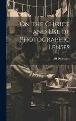 On the Choice and Use of Photographic Lenses