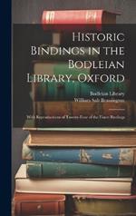 Historic Bindings in the Bodleian Library, Oxford: With Reproductions of Twenty-four of the Finest Bindings