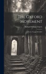 The Oxford Movement: Twelve Years, 1833-1845