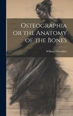 Osteographia or the Anatomy of the Bones