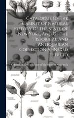 Catalogue Of The Cabinet Of Natural History Of The State Of New York, And Of The Historical And Antiquarian Collection Annexed Thereto