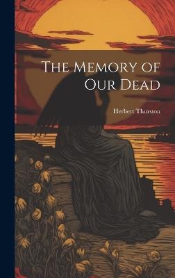 The Memory of our Dead - Herbert Thurston - cover