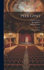 Peer Gynt: A Dramatic Poem