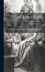 The Libertine: A Tragedy: Acted by His Royal Highness's Servants
