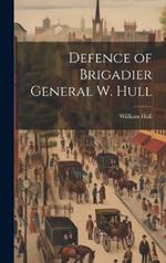 Defence of Brigadier General W. Hull
