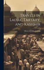 Travels in Ladâk, Tartary, and Kashmir
