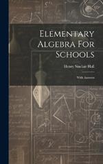 Elementary Algebra For Schools: With Answers