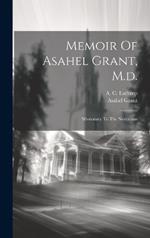 Memoir Of Asahel Grant, M.d.: Missionary To The Nestorians