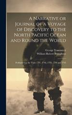 A Narrative or Journal of a Voyage of Discovery to the North Pacific Ocean and Round the World [microform]: Performed in the Years 1791, 1792, 1793, 1794 and 1795