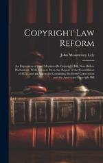 Copyright Law Reform: An Exposition of Lord Monkswell's Copyright Bill, Now Before Parliament, With Extracts From the Report of the Commission of 1878, and an Appendix Containing the Berne Convention and the American Copyright Bill
