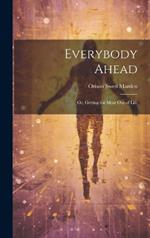 Everybody Ahead: Or, Getting the Most Out of Life