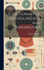 A Dictionary of Materia Medica and Therapeutics