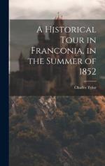 A Historical Tour in Franconia, in the Summer of 1852