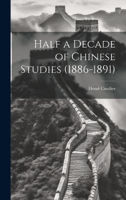 Half a Decade of Chinese Studies (1886-1891) - Henri Cordier - cover