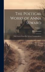 The Poetical Works of Anna Seward: With Extracts From Her Literary Correspondence; Volume 3