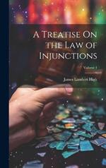 A Treatise On the Law of Injunctions; Volume 1