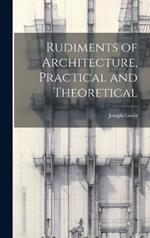 Rudiments of Architecture, Practical and Theoretical