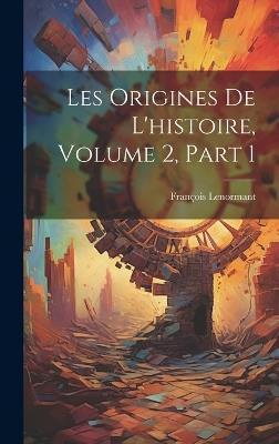 Les Origines De L'histoire, Volume 2, part 1 - François Lenormant - cover