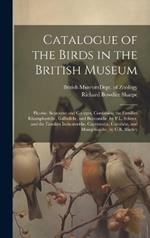 Catalogue of the Birds in the British Museum: Picariæ. Scansores and Cocyges, Containing the Families Rhamphastidæ, Galbulidæ, and Bucconidæ, by P.L. Sclater, and the Families Indicatoridæ, Capitonidæ, Cuculidæ, and Musophagidæ, by G.E. Shelley