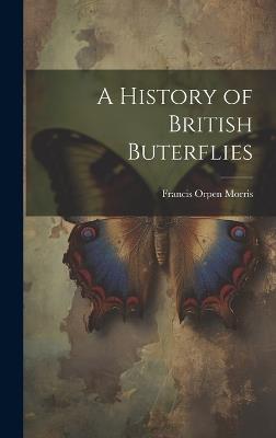 A History of British Buterflies - Francis Orpen Morris - cover