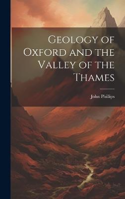 Geology of Oxford and the Valley of the Thames - John Phillips - cover