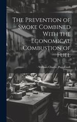 The Prevention of Smoke Combined With the Economical Combustion of Fuel