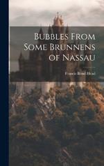 Bubbles From Some Brunnens of Nassau