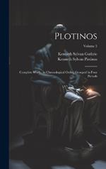 Plotinos: Complete Works, in Chronological Order, Grouped in Four Periods; Volume 3