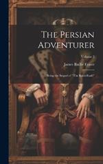 The Persian Adventurer: Being the Sequel of 