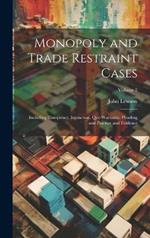 Monopoly and Trade Restraint Cases: Including Conspiracy, Injunction, Quo Warranto, Pleading and Practice and Evidence; Volume 2