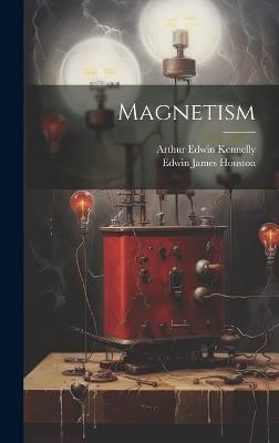 Magnetism - Edwin James Houston,Arthur Edwin Kennelly - cover