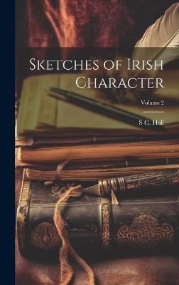 Sketches of Irish Character; Volume 2 - S C Hall - cover