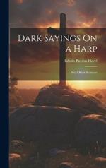 Dark Sayings On a Harp: And Other Sermons