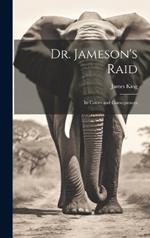 Dr. Jameson's Raid: Its Causes and Consequences