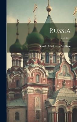Russia; Volume 1 - Donald MacKenzie Wallace - cover