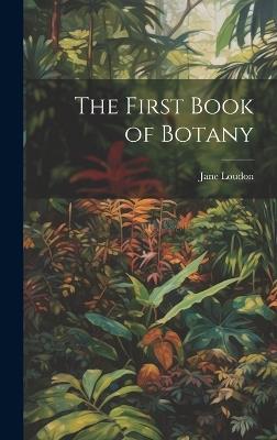 The First Book of Botany - Jane Loudon - cover