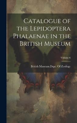 Catalogue of the Lepidoptera Phalaenae in the British Museum; Volume 6 - cover