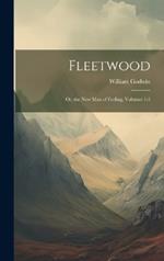 Fleetwood: Or, the New Man of Feeling, Volumes 1-3