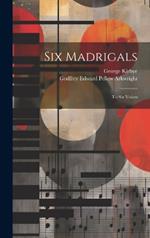 Six Madrigals: To Six Voices