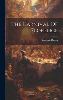 The Carnival Of Florence - Marjorie Bowen - cover