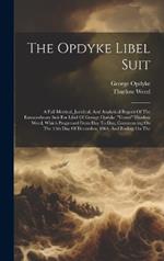 The Opdyke Libel Suit: A Full Metrical, Juridical, And Analytical Report Of The Extraordinary Suit For Libel Of George Opdyke 