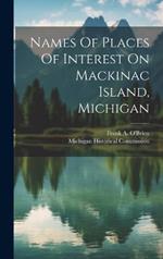 Names Of Places Of Interest On Mackinac Island, Michigan