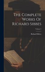 The Complete Works Of Richard Sibbes; Volume 5