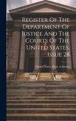 Register Of The Department Of Justice And The Courts Of The United States, Issue 28