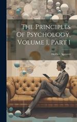 The Principles Of Psychology, Volume 1, Part 1