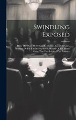 Swindling Exposed: From The Diary Of William B. Moreau, King Of Fakirs. Methods Of The Crooks Explained. History Of The Worst Gang That Ever Infested This Country