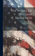 The Works Of William Robertson: The History Of America