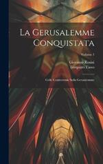 La Gerusalemme Conquistata: Colle Controversie Sulla Gerusalemme; Volume 1